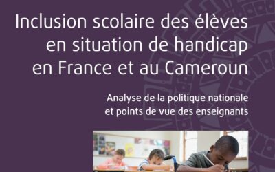 Présentation du livre  » Inclusion scolaire des élèves en situation de handicap en France et au Cameroun : analyse de la politique nationale et points de vue des enseignants »